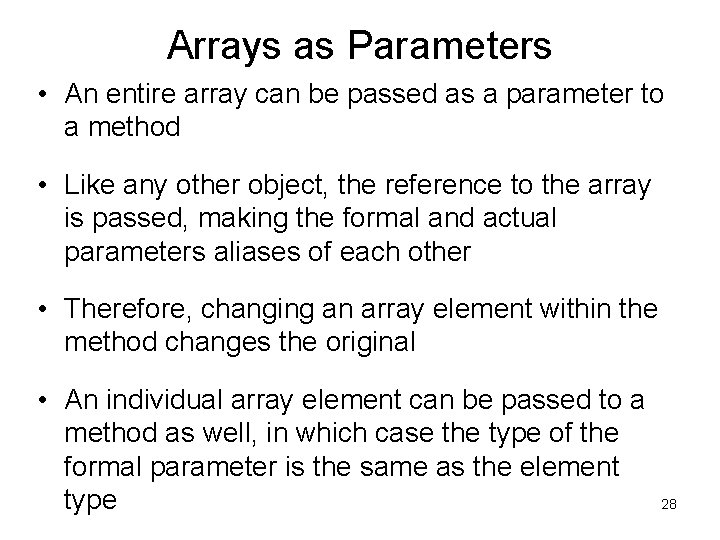 Arrays as Parameters • An entire array can be passed as a parameter to