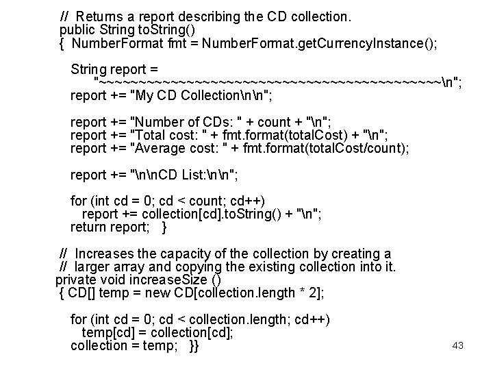  // Returns a report describing the CD collection. public String to. String() {