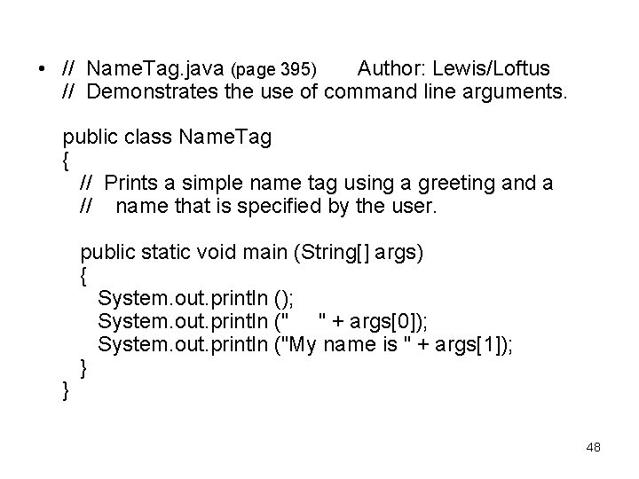  • // Name. Tag. java (page 395) Author: Lewis/Loftus // Demonstrates the use