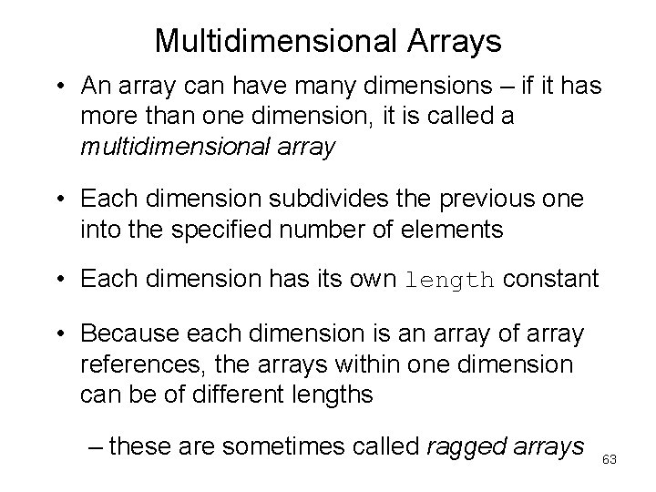 Multidimensional Arrays • An array can have many dimensions – if it has more