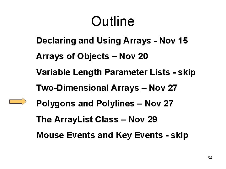 Outline Declaring and Using Arrays - Nov 15 Arrays of Objects – Nov 20