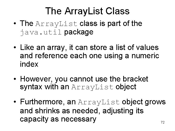 The Array. List Class • The Array. List class is part of the java.