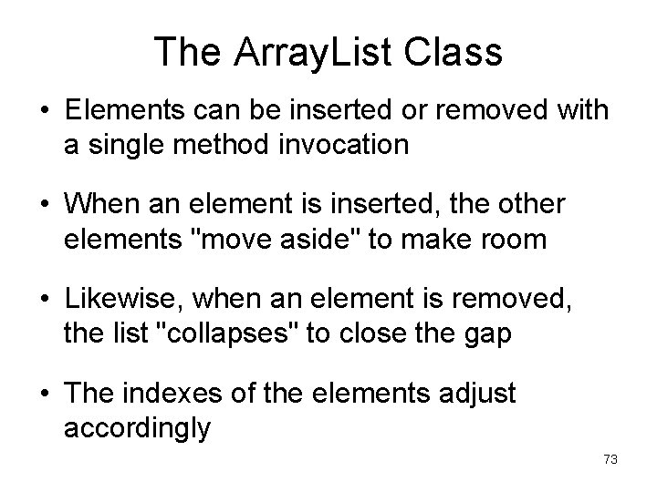 The Array. List Class • Elements can be inserted or removed with a single