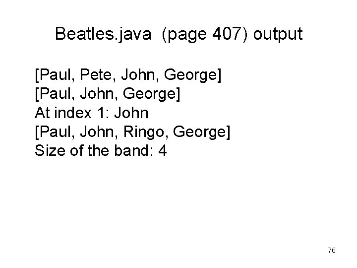 Beatles. java (page 407) output [Paul, Pete, John, George] [Paul, John, George] At index