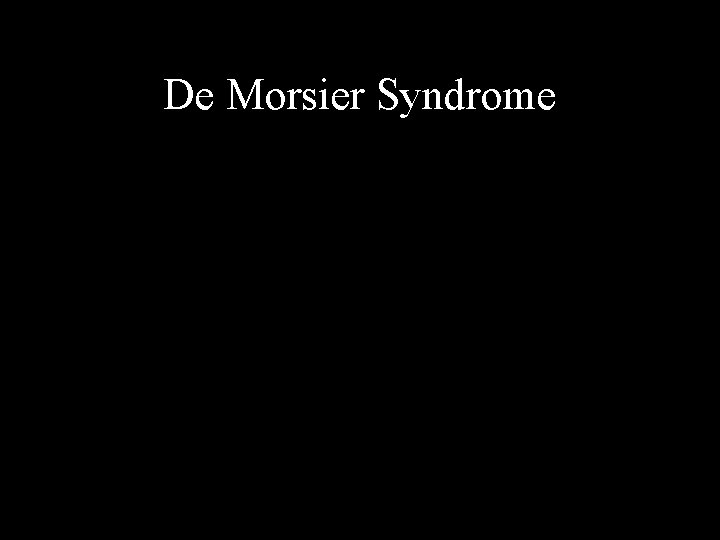 De Morsier Syndrome 