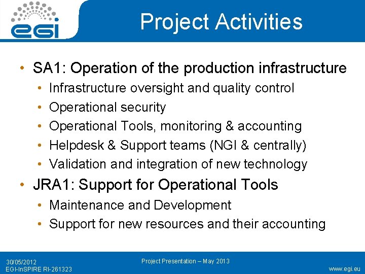 Project Activities • SA 1: Operation of the production infrastructure • • • Infrastructure
