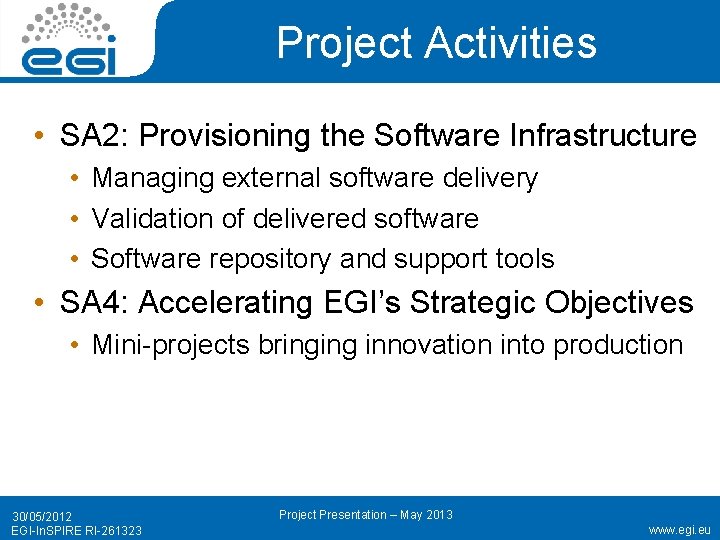 Project Activities • SA 2: Provisioning the Software Infrastructure • Managing external software delivery