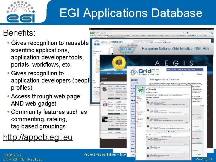 EGI Applications Database Benefits: • Gives recognition to reusable scientific applications, application developer tools,