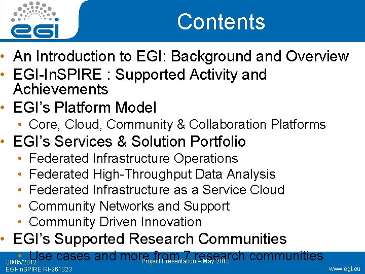 Contents • An Introduction to EGI: Background and Overview • EGI-In. SPIRE : Supported