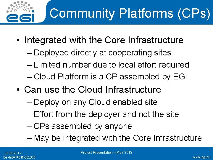Community Platforms (CPs) • Integrated with the Core Infrastructure – Deployed directly at cooperating