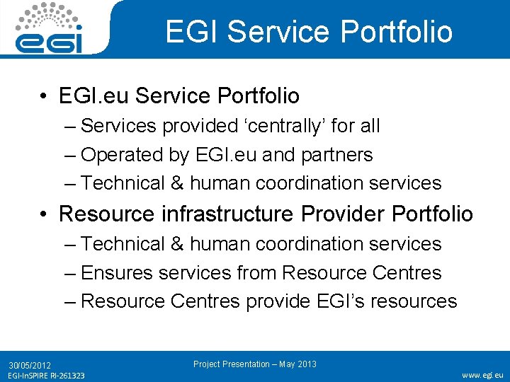 EGI Service Portfolio • EGI. eu Service Portfolio – Services provided ‘centrally’ for all