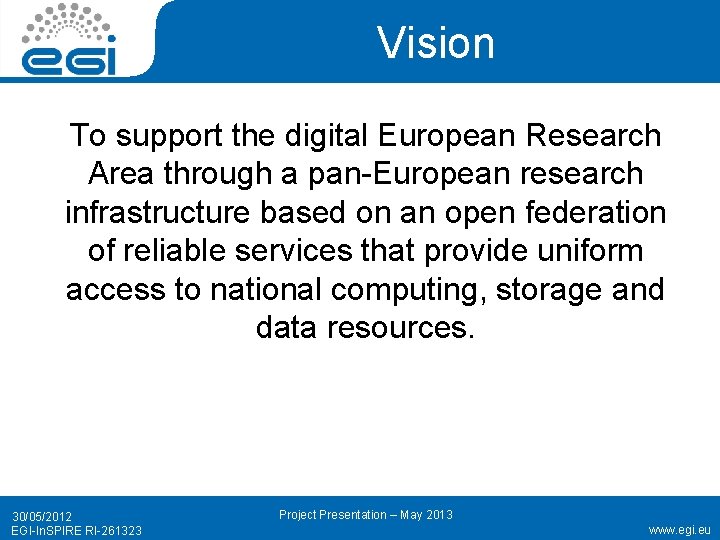 Vision To support the digital European Research Area through a pan-European research infrastructure based