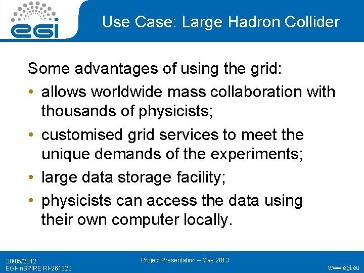 Use Case: Large Hadron Collider Some advantages of using the grid: • allows worldwide