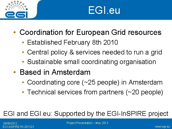 EGI. eu • Coordination for European Grid resources • Established February 8 th 2010