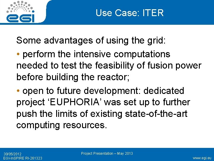 Use Case: ITER Some advantages of using the grid: • perform the intensive computations