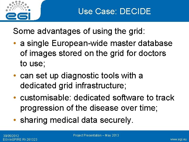 Use Case: DECIDE Some advantages of using the grid: • a single European-wide master