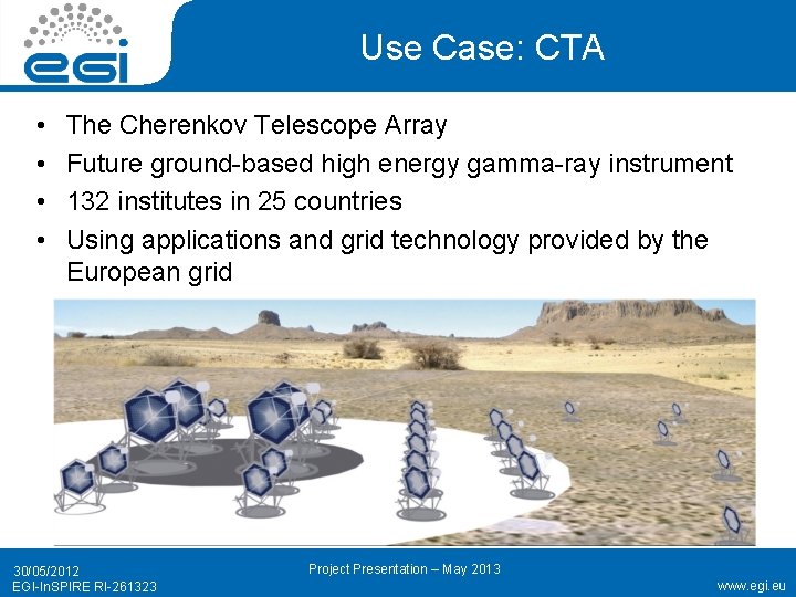 Use Case: CTA • • The Cherenkov Telescope Array Future ground-based high energy gamma-ray