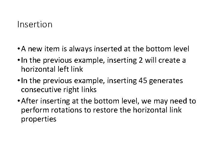 Insertion • A new item is always inserted at the bottom level • In