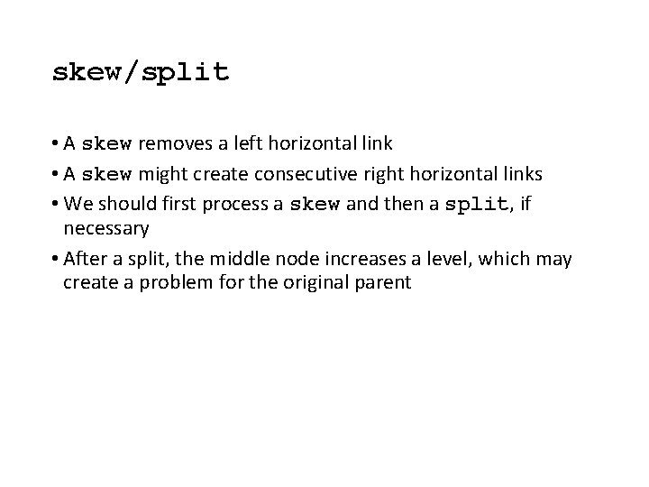 skew/split • A skew removes a left horizontal link • A skew might create