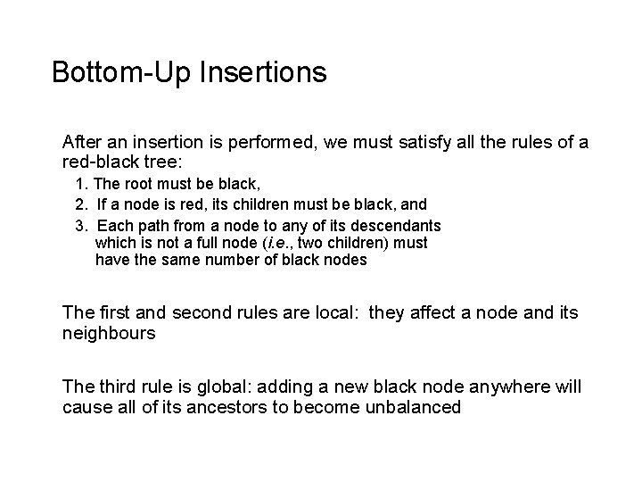 Bottom-Up Insertions After an insertion is performed, we must satisfy all the rules of