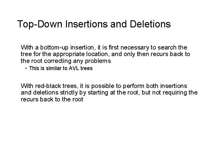 Top-Down Insertions and Deletions With a bottom-up insertion, it is first necessary to search