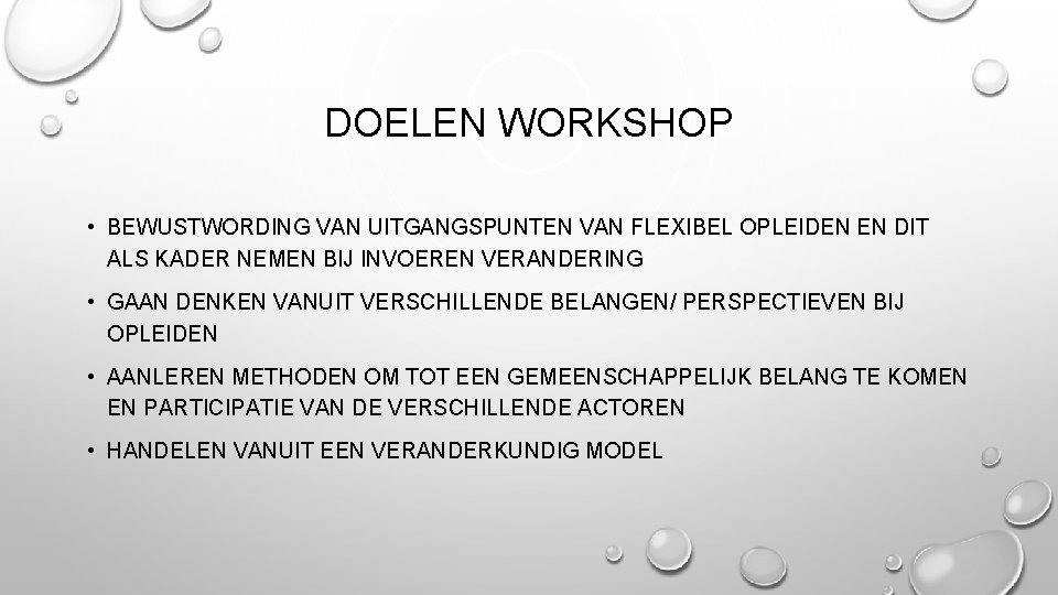 DOELEN WORKSHOP • BEWUSTWORDING VAN UITGANGSPUNTEN VAN FLEXIBEL OPLEIDEN EN DIT ALS KADER NEMEN