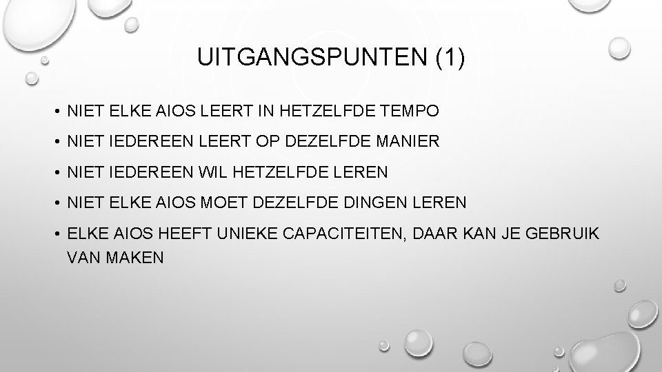 UITGANGSPUNTEN (1) • NIET ELKE AIOS LEERT IN HETZELFDE TEMPO • NIET IEDEREEN LEERT