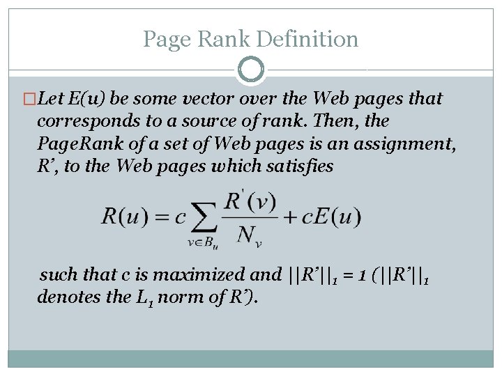 Page Rank Definition �Let E(u) be some vector over the Web pages that corresponds