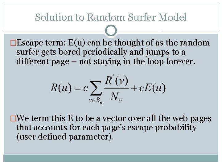 Solution to Random Surfer Model �Escape term: E(u) can be thought of as the
