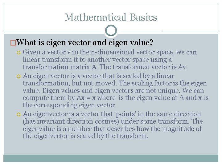 Mathematical Basics �What is eigen vector and eigen value? Given a vector v in