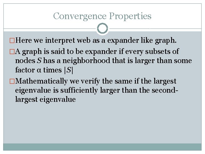 Convergence Properties �Here we interpret web as a expander like graph. �A graph is