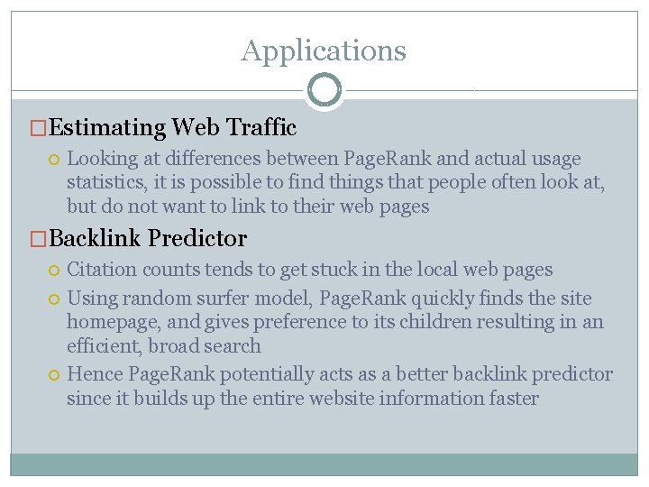 Applications �Estimating Web Traffic Looking at differences between Page. Rank and actual usage statistics,