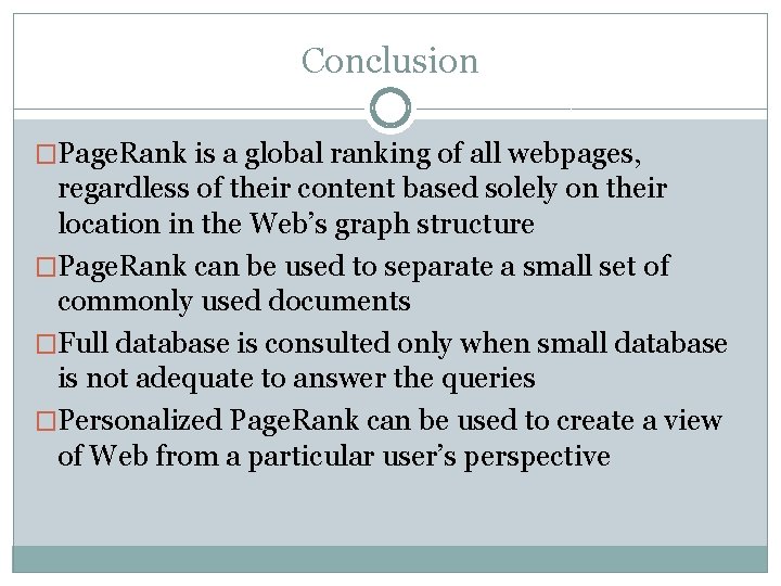 Conclusion �Page. Rank is a global ranking of all webpages, regardless of their content