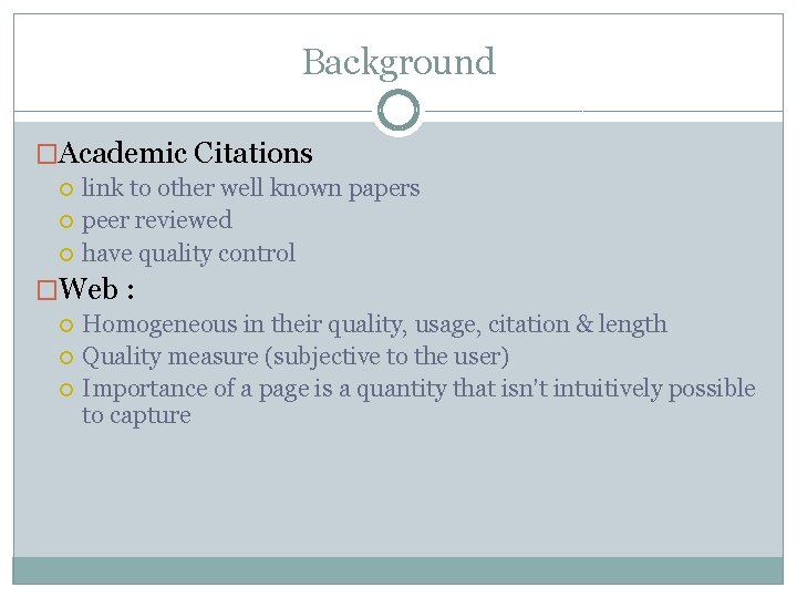 Background �Academic Citations link to other well known papers peer reviewed have quality control