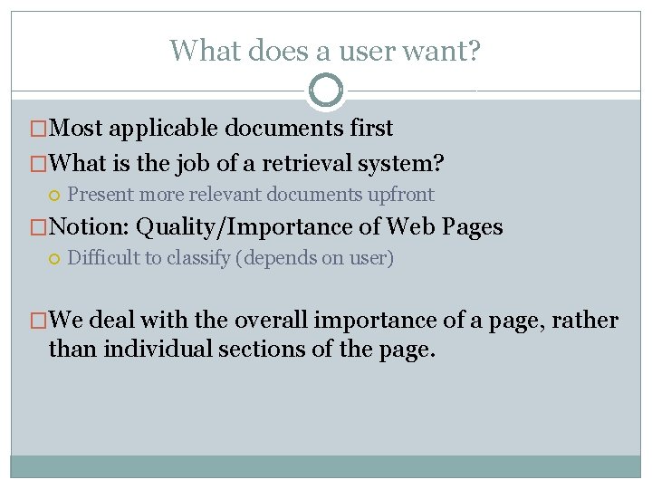What does a user want? �Most applicable documents first �What is the job of