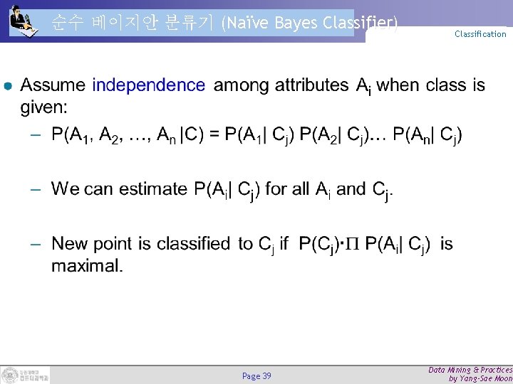 순수 베이지안 분류기 (Naïve Bayes Classifier) Page 39 Classification Data Mining & Practices by