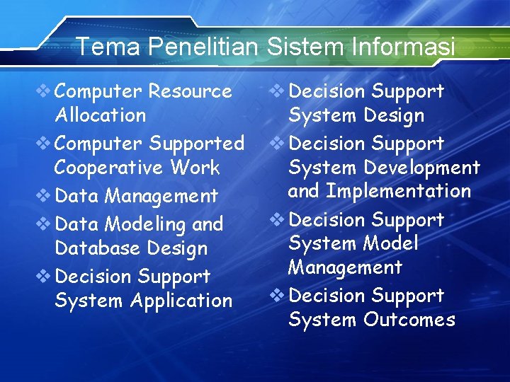 Tema Penelitian Sistem Informasi v Computer Resource Allocation v Computer Supported Cooperative Work v