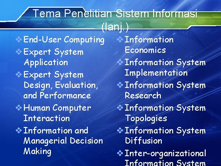 Tema Penelitian Sistem Informasi (lanj. ) v End-User Computing v Expert System Application v