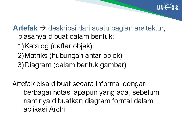 Artefak deskripsi dari suatu bagian arsitektur, biasanya dibuat dalam bentuk: 1) Katalog (daftar objek)