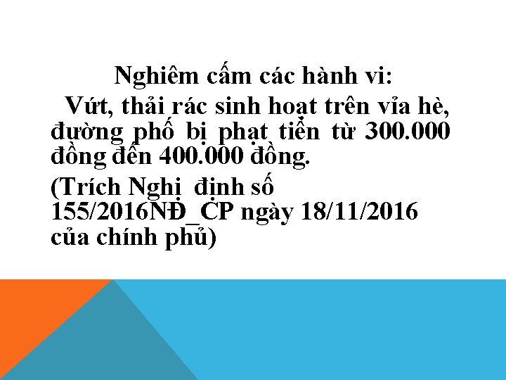 Nghiêm cấm các hành vi: Vứt, thải rác sinh hoạt trên vỉa hè, đường