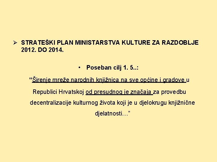 Ø STRATEŠKI PLAN MINISTARSTVA KULTURE ZA RAZDOBLJE 2012. DO 2014. • Poseban cilj 1.