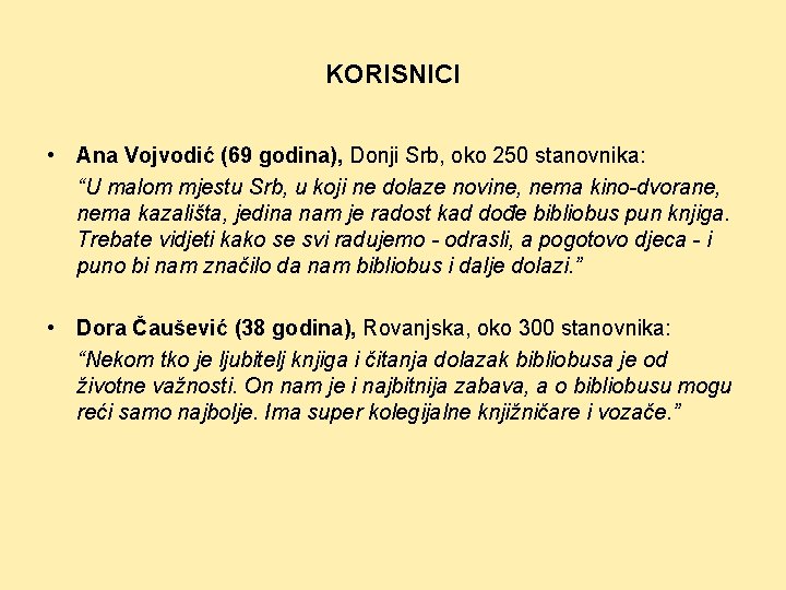 KORISNICI • Ana Vojvodić (69 godina), Donji Srb, oko 250 stanovnika: “U malom mjestu