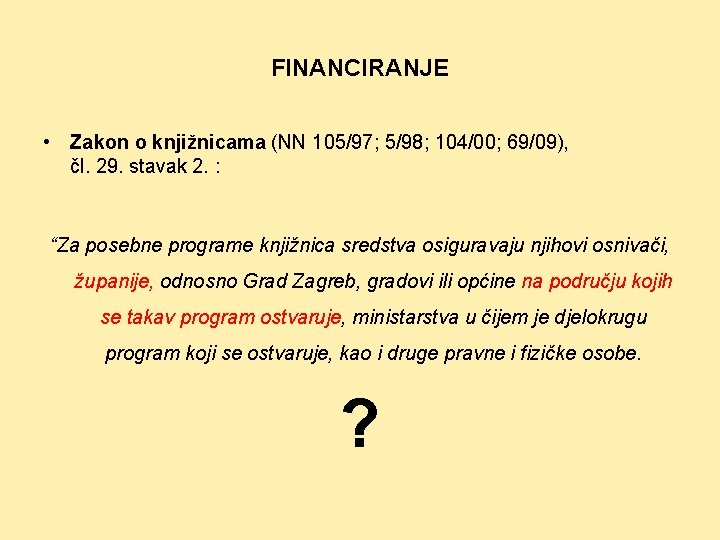 FINANCIRANJE • Zakon o knjižnicama (NN 105/97; 5/98; 104/00; 69/09), čl. 29. stavak 2.