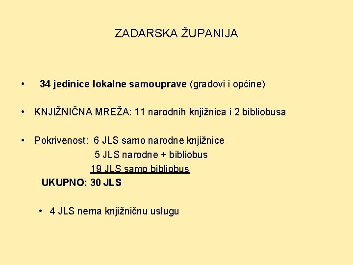 ZADARSKA ŽUPANIJA • 34 jedinice lokalne samouprave (gradovi i općine) • KNJIŽNIČNA MREŽA: 11