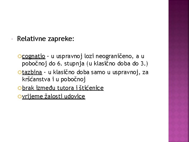  Relativne zapreke: cognatio – u uspravnoj lozi neograničeno, a u pobočnoj do 6.