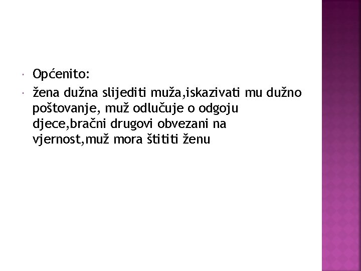  Općenito: žena dužna slijediti muža, iskazivati mu dužno poštovanje, muž odlučuje o odgoju