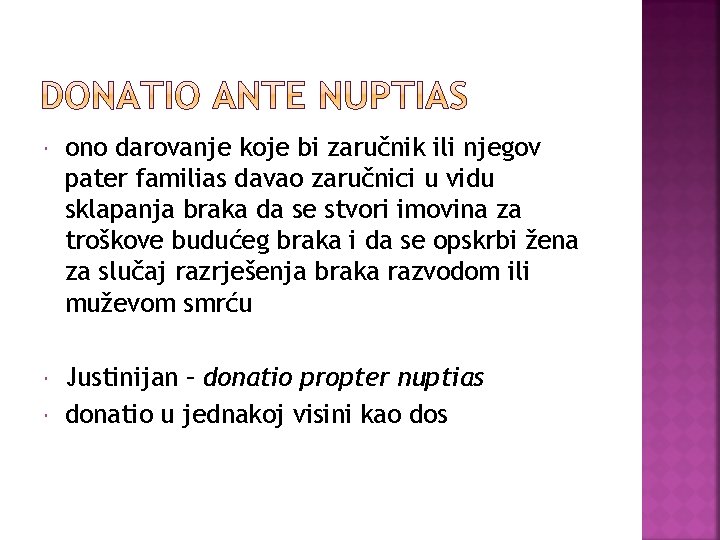  ono darovanje koje bi zaručnik ili njegov pater familias davao zaručnici u vidu