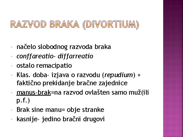  načelo slobodnog razvoda braka conffareatio- diffarreatio ostalo remacipatio Klas. doba- izjava o razvodu