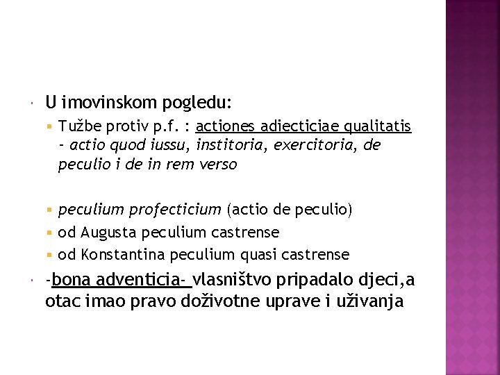  U imovinskom pogledu: § Tužbe protiv p. f. : actiones adiecticiae qualitatis -