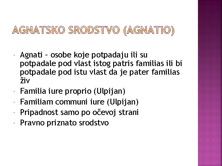  Agnati – osobe koje potpadaju ili su potpadale pod vlast istog patris familias